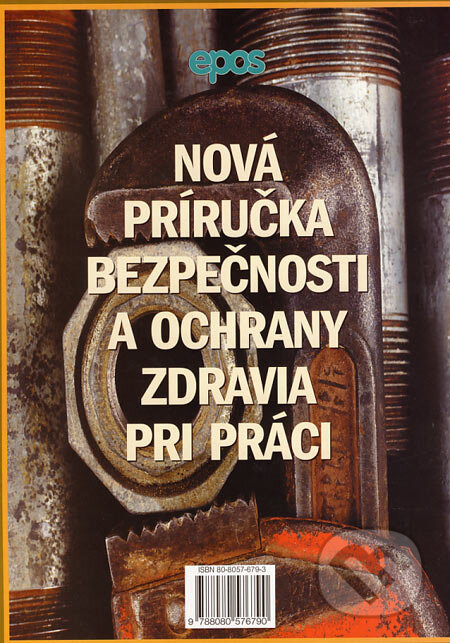 Kniha: Nová príručka bezpečnosti a ochrany zdravia pri práci (Epos). Epos, 2006 Kniha: Nová príručka bezpečnosti a ochrany zdravia pri práci (Epos). Epos, 2006