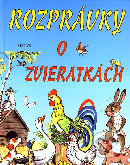 Rozprávky o zvieratkách - V.G. Sutejev (ilustrátor), Matys, 2001