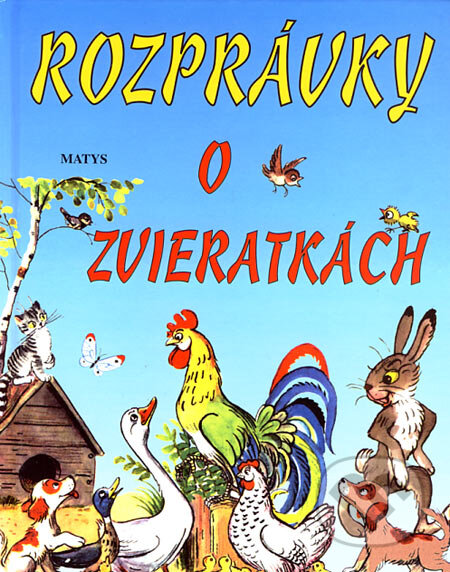 Kniha: Rozprávky o zvieratkách (Matys). Matys, 2001 Kniha: Rozprávky o zvieratkách (Matys). Matys, 2001