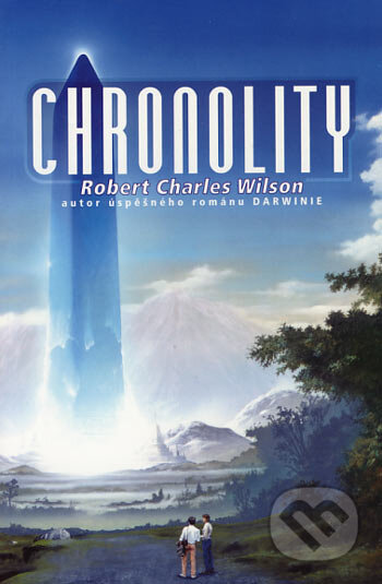 Kniha: Chronolity (Robert Charles Wilson). Bohuslav Svoboda - POLARIS, 2003 Kniha: Chronolity (Robert Charles Wilson). Bohuslav Svoboda - POLARIS, 2003