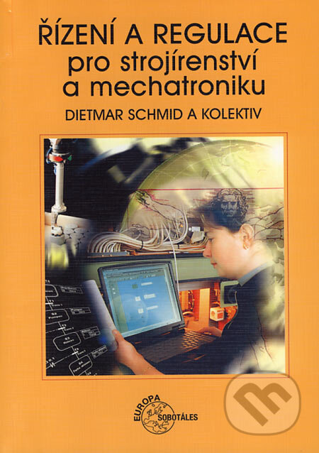 Kniha: Řízení a regulace pro strojírenství a mechatroniku (Dietmar Schmid a kolektív). Europa Sobotáles, 2005 Kniha: Řízení a regulace pro strojírenství a mechatroniku (Dietmar Schmid a kolektív). Europa Sobotáles, 2005