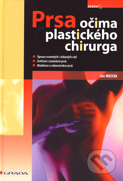Kniha: Prsa očima plastického chirurga (Jan Měšťák). Grada, 2007 Kniha: Prsa očima plastického chirurga (Jan Měšťák). Grada, 2007