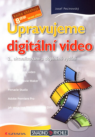 Kniha: Upravujeme digitální video (Josef Pecinovský). Grada, 2006 Kniha: Upravujeme digitální video (Josef Pecinovský). Grada, 2006
