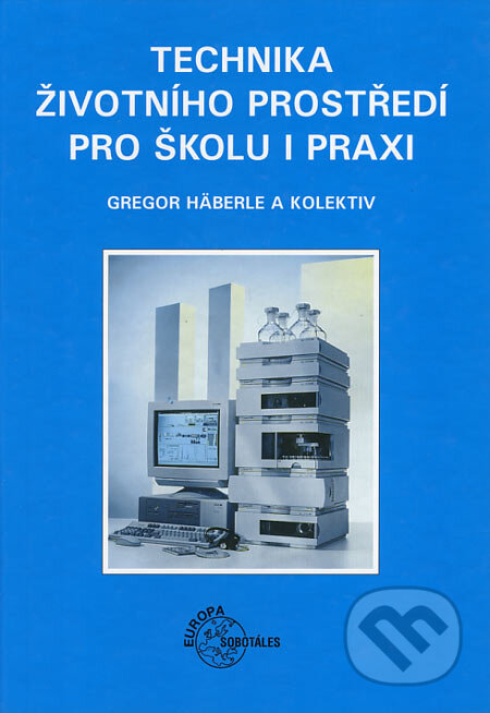 Kniha: Technika životního prostředí pro školu i praxi (Gregor Häberle a kolektiv). Europa Sobotáles, 2003 Kniha: Technika životního prostředí pro školu i praxi (Gregor Häberle a kolektiv). Europa Sobotáles, 2003