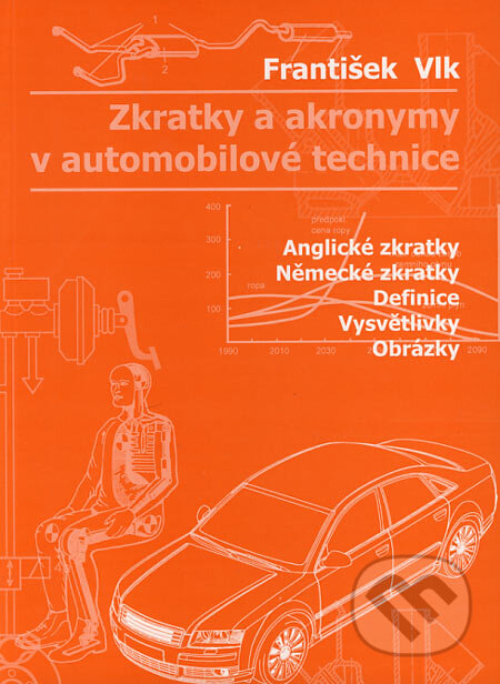 Kniha: Zkratky a akronymy v automobilové technice (František Vlk). František Vlk, 2005 Kniha: Zkratky a akronymy v automobilové technice (František Vlk). František Vlk, 2005