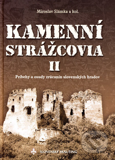 Kniha: Kamenní strážcovia II (Miroslav Slámka a kolektív). Slovenský skauting, 2006 Kniha: Kamenní strážcovia II (Miroslav Slámka a kolektív). Slovenský skauting, 2006