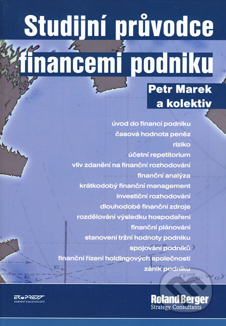 Kniha: Studijní průvodce financemi podniku (Petr Marek a kolektív). Ekopress, 2006 Kniha: Studijní průvodce financemi podniku (Petr Marek a kolektív). Ekopress, 2006