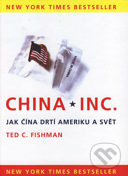 Kniha: China, Inc. (Ted C. Fishman). Alfa, 2006 Kniha: China, Inc. (Ted C. Fishman). Alfa, 2006