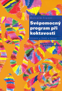 Kniha: Svépomocný program při koktavosti (Malcolm Fraser). Portál, 2006 Kniha: Svépomocný program při koktavosti (Malcolm Fraser). Portál, 2006