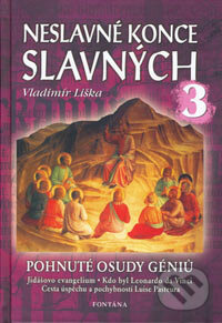 Kniha: Neslavné konce slavných 3 (Vladimír Liška). Fontána, 2006 Kniha: Neslavné konce slavných 3 (Vladimír Liška). Fontána, 2006