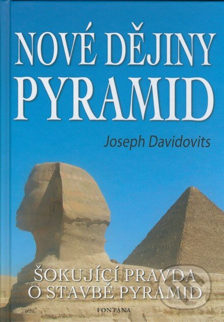 Kniha: Nové dějiny pyramid (Joseph Davidovits). Fontána, 2006 Kniha: Nové dějiny pyramid (Joseph Davidovits). Fontána, 2006