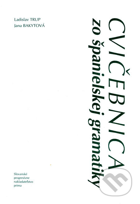 Kniha: Cvičebnica zo španielskej gramatiky (Ladislav Trup a Jana Bakytová). Slovenské progresívne nakladateľstvo prima, 1997 Kniha: Cvičebnica zo španielskej gramatiky (Ladislav Trup a Jana Bakytová). Slovenské progresívne nakladateľstvo prima, 1997