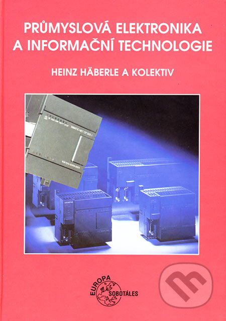 Kniha: Průmyslová elektronika a informační technologie (Heinz Häberle a kolektív). Europa Sobotáles, 2003 Kniha: Průmyslová elektronika a informační technologie (Heinz Häberle a kolektív). Europa Sobotáles, 2003
