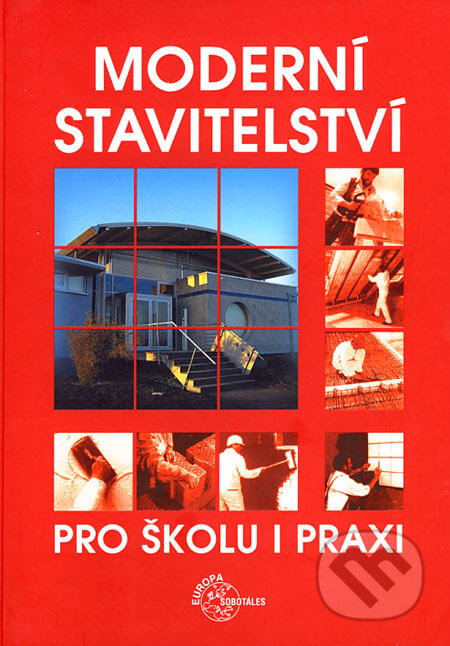 Kniha: Moderní stavitelství pro školu i praxi (Hans Nestle a kolektív). Europa Sobotáles, 2005 Kniha: Moderní stavitelství pro školu i praxi (Hans Nestle a kolektív). Europa Sobotáles, 2005