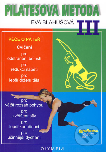 Kniha: Pilatesova metoda III (Eva Blahušová). Olympia, 2005 Kniha: Pilatesova metoda III (Eva Blahušová). Olympia, 2005
