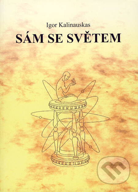 Kniha: Sám se světem (Igor Kalinauskas). Centrum ekologie Člověka, 2005 Kniha: Sám se světem (Igor Kalinauskas). Centrum ekologie Člověka, 2005