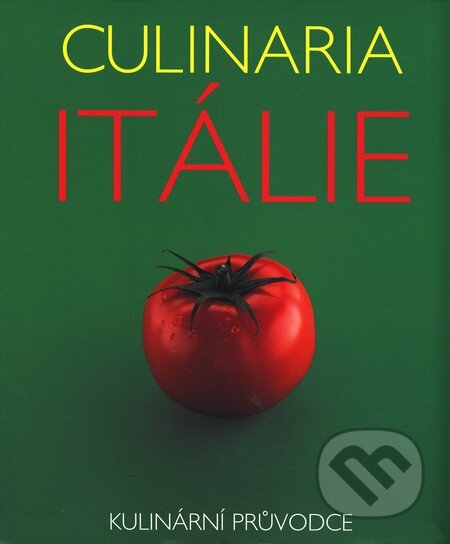 Kniha: Culinaria Itálie (Claudia Piras). Slovart CZ, 2006 Kniha: Culinaria Itálie (Claudia Piras). Slovart CZ, 2006