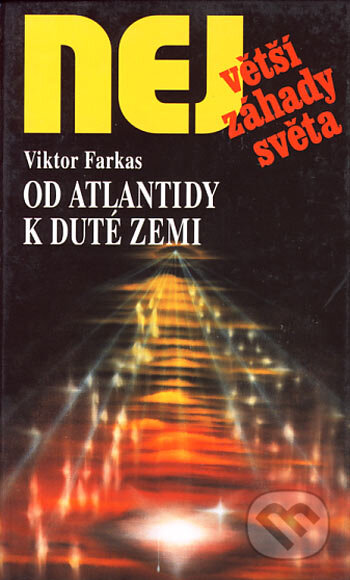 Kniha: Od Atlantidy k duté zemi (Viktor Farkas). Dialog, 2006 Kniha: Od Atlantidy k duté zemi (Viktor Farkas). Dialog, 2006