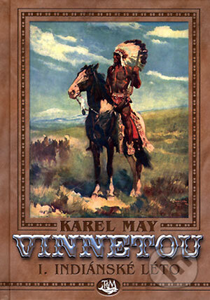 Kniha: Vinnetou I (Karel May). Toužimský & Moravec, 2006 Kniha: Vinnetou I (Karel May). Toužimský & Moravec, 2006