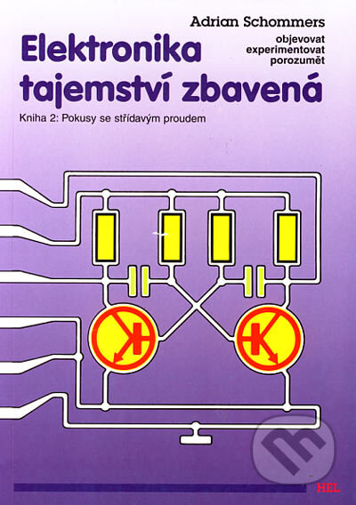 Kniha: Elektronika tajemství zbavená 2 (Adrian Schommers). Hel, 1998 Kniha: Elektronika tajemství zbavená 2 (Adrian Schommers). Hel, 1998