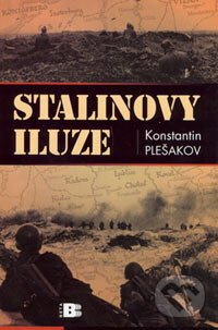 Kniha: Stalinovy iluze (Konstantin Plešakov). BETA - Dobrovský, 2006 Kniha: Stalinovy iluze (Konstantin Plešakov). BETA - Dobrovský, 2006