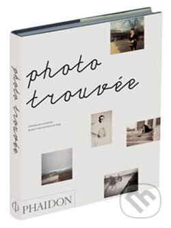 Kniha: Photo Trouvée (Phaidon). Phaidon, 2006 Kniha: Photo Trouvée (Phaidon). Phaidon, 2006