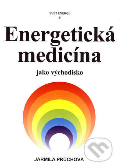 Kniha: Energetická medicína jako východisko (Jarmila Průchová). Svítání, 2006 Kniha: Energetická medicína jako východisko (Jarmila Průchová). Svítání, 2006