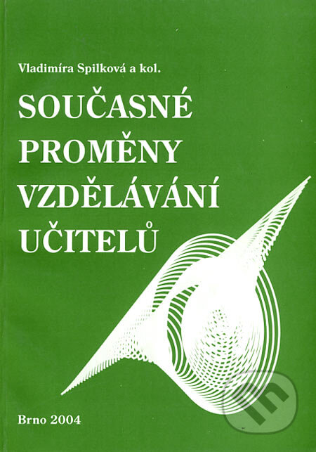 Kniha: Současné proměny vzdělávání učitelů (Vladimíra Spilková a kolektív). Paido, 2004 Kniha: Současné proměny vzdělávání učitelů (Vladimíra Spilková a kolektív). Paido, 2004