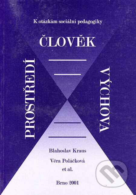 Kniha: Člověk - prostředí - výchova (Blahoslav Kraus, Věra Poláčková a kolektiv). Paido, 2001 Kniha: Člověk - prostředí - výchova (Blahoslav Kraus, Věra Poláčková a kolektiv). Paido, 2001
