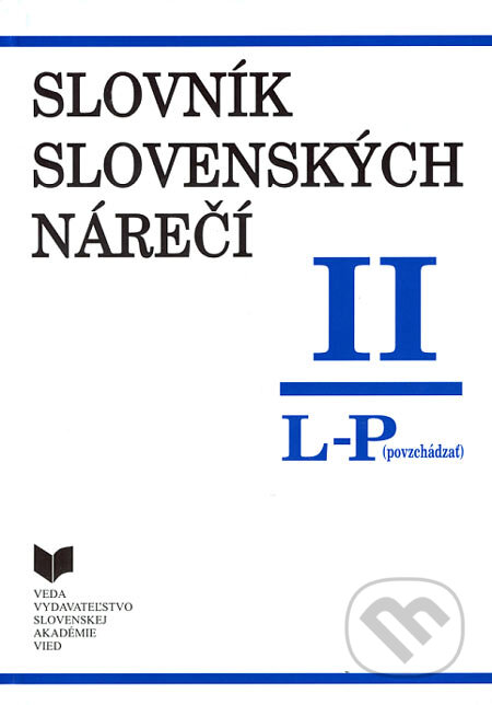 Kniha: Slovník slovenských nárečí II (L - P) (VEDA). VEDA, 2006 Kniha: Slovník slovenských nárečí II (L - P) (VEDA). VEDA, 2006