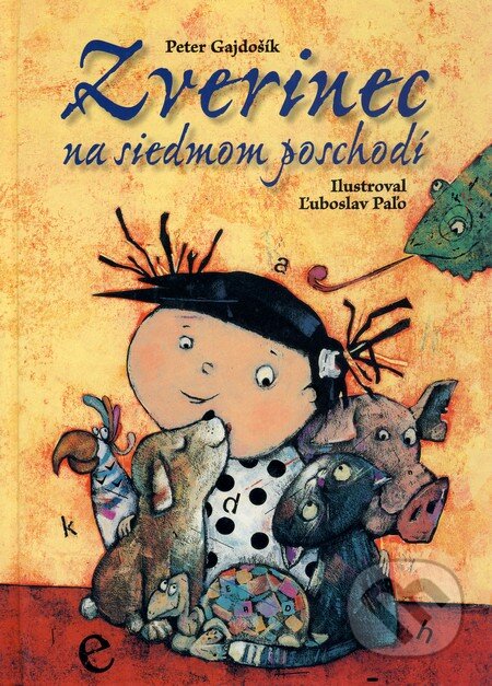 Kniha: Zverinec na siedmom poschodí (Peter Gajdošík). Slovart, 2006 Kniha: Zverinec na siedmom poschodí (Peter Gajdošík). Slovart, 2006