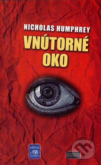 Kniha: Vnútorné oko (Nicholas Humphrey). Európa, 2006 Kniha: Vnútorné oko (Nicholas Humphrey). Európa, 2006