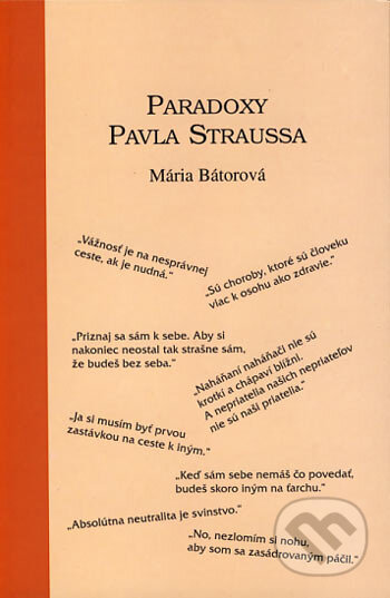 Kniha: Paradoxy Pavla Straussa (Mária Bátorová). Petrus, 2006 Kniha: Paradoxy Pavla Straussa (Mária Bátorová). Petrus, 2006