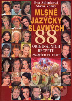 Kniha: Mlsné jazýčky slavných (Eva Zelinková a Sláva Volný). Epocha, 2006 Kniha: Mlsné jazýčky slavných (Eva Zelinková a Sláva Volný). Epocha, 2006