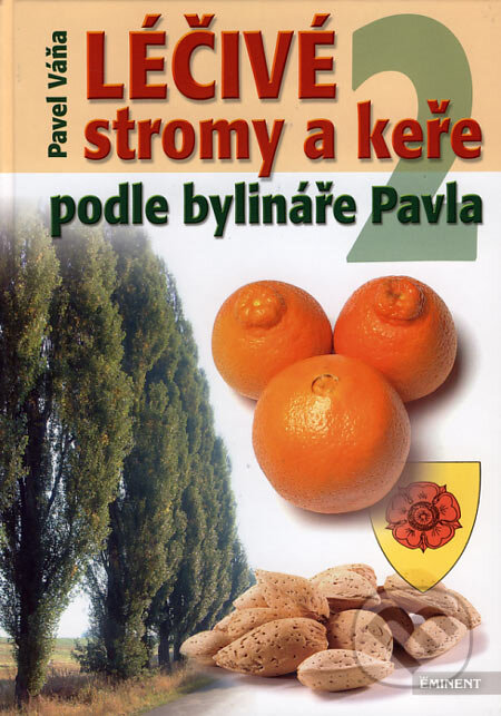 Kniha: Léčivé stromy a keře podle bylináře Pavla 2 (Pavel Váňa). Eminent, 2006 Kniha: Léčivé stromy a keře podle bylináře Pavla 2 (Pavel Váňa). Eminent, 2006