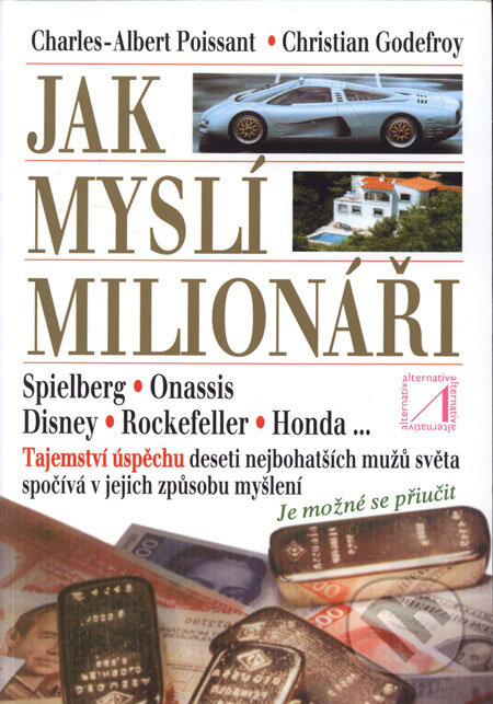 Kniha: Jak myslí milionáři (Ch. A. Poissant a Ch. Godefroy). Alternativa, 2003 Kniha: Jak myslí milionáři (Ch. A. Poissant a Ch. Godefroy). Alternativa, 2003