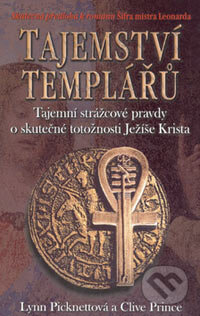 Kniha: Tajemství templářů (Lynn Picknettová a Clive Prince). BETA - Dobrovský, 2006 Kniha: Tajemství templářů (Lynn Picknettová a Clive Prince). BETA - Dobrovský, 2006