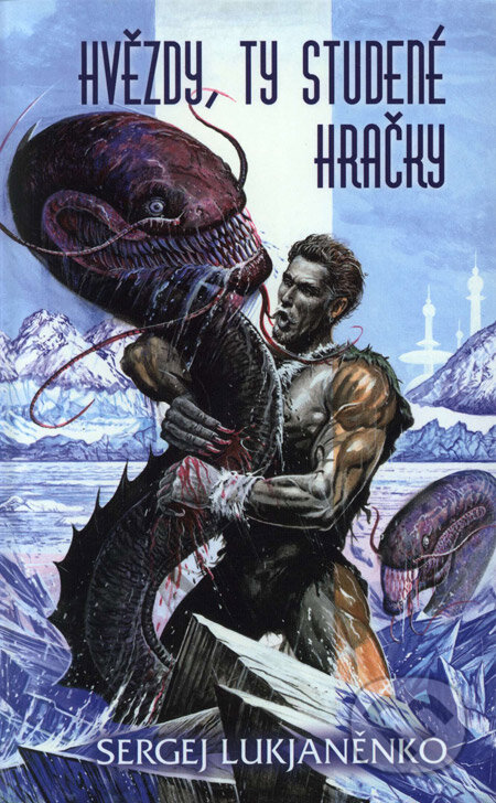Kniha: Hvězdy, ty studené hračky (Sergej Lukjaněnko). Argo, Triton, 2006 Kniha: Hvězdy, ty studené hračky (Sergej Lukjaněnko). Argo, Triton, 2006