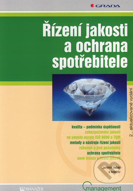 Kniha: Řízení jakosti a ochrana spotřebitele (Jaromír Veber a kolektiv). Grada, 2007 Kniha: Řízení jakosti a ochrana spotřebitele (Jaromír Veber a kolektiv). Grada, 2007