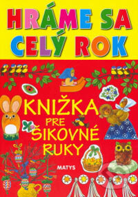 Kniha: Hráme sa celý rok (Ljuba Štíplová). Matys, 2006 Kniha: Hráme sa celý rok (Ljuba Štíplová). Matys, 2006