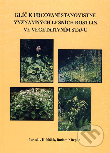 Kniha: Klíč k určování stanovištně významných lesních rostlin ve vegetativním stavu (Jaroslav Koblížek a Radomír Řepka). Sursum, 2003 Kniha: Klíč k určování stanovištně významných lesních rostlin ve vegetativním stavu (Jaroslav Koblížek a Radomír Řepka). Sursum, 2003