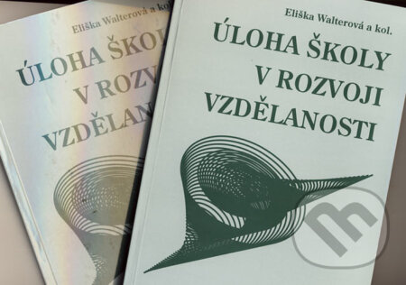 Kniha: Úloha školy v rozvoji vzdělanosti 1, 2 (Eliška Walterová a kolektiv). Paido, 2004 Kniha: Úloha školy v rozvoji vzdělanosti 1, 2 (Eliška Walterová a kolektiv). Paido, 2004