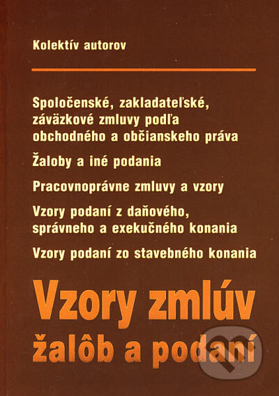 Kniha: Vzory zmlúv, žalôb a podaní (Autorský kolektív). Poradca s.r.o., 2006 Kniha: Vzory zmlúv, žalôb a podaní (Autorský kolektív). Poradca s.r.o., 2006