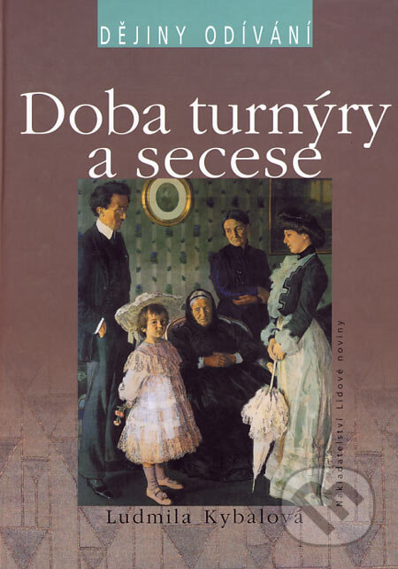 Kniha: Doba turnýry a secese (Ludmila Kybalová). Nakladatelství Lidové noviny, 2006 Kniha: Doba turnýry a secese (Ludmila Kybalová). Nakladatelství Lidové noviny, 2006