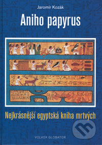 Kniha: Aniho papyrus (Jaromír Kozák). Volvox Globator, 2006 Kniha: Aniho papyrus (Jaromír Kozák). Volvox Globator, 2006