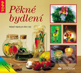 Kniha: Pěkné bydlení (Autorský kolektiv). Anagram, 2004 Kniha: Pěkné bydlení (Autorský kolektiv). Anagram, 2004