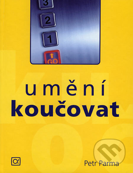 Kniha: Umění koučovat (Petr Parma). Alfa, 2006 Kniha: Umění koučovat (Petr Parma). Alfa, 2006
