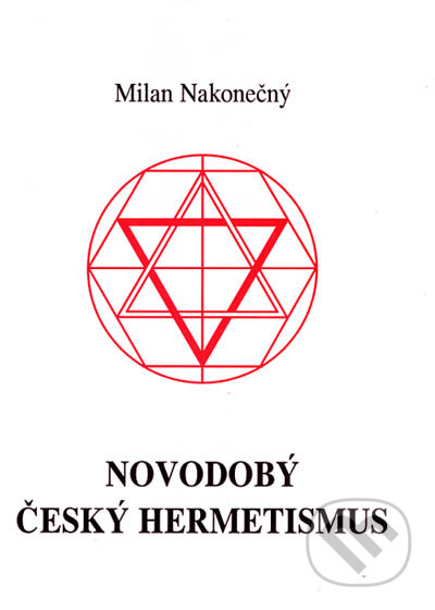 Kniha: Novodobý český hermetismus (Milan Nakonečný). Vodnář, 1995 Kniha: Novodobý český hermetismus (Milan Nakonečný). Vodnář, 1995