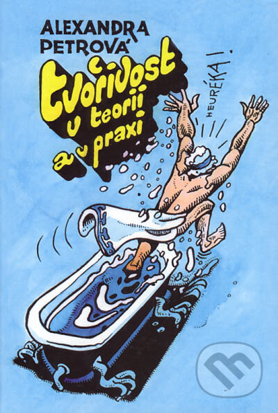 Kniha: Tvořivost v teorii a v praxi (Alexandra Petrová). Vodnář, 1999 Kniha: Tvořivost v teorii a v praxi (Alexandra Petrová). Vodnář, 1999