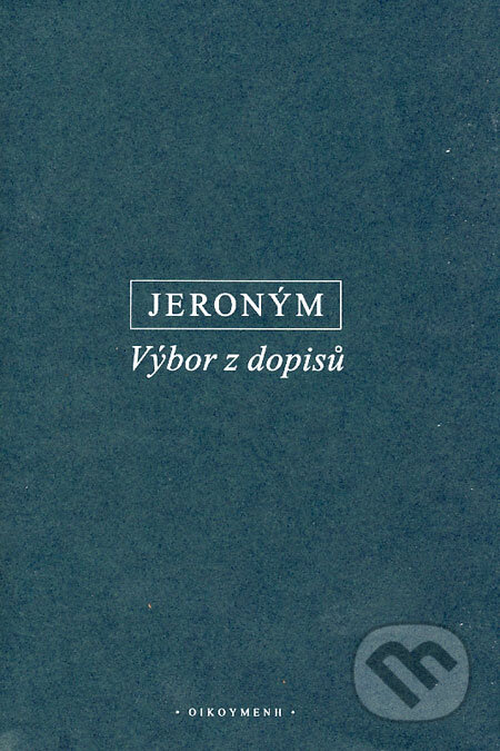 Kniha: Výbor z dopisů (Jeroným). OIKOYMENH, 2006 Kniha: Výbor z dopisů (Jeroným). OIKOYMENH, 2006